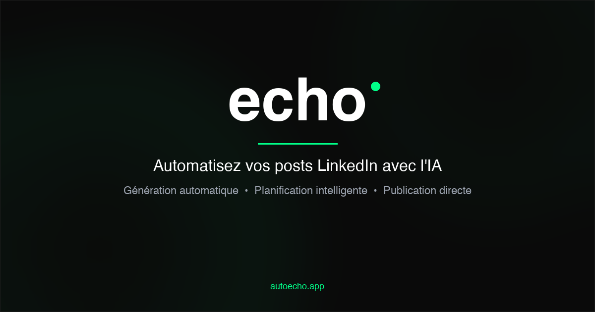 Echo - Automatisez vos posts LinkedIn avec l'IA